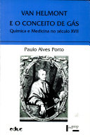 Van Helmont e o conceito de g�as : qu�imica e medicina no s�eculo XVII /