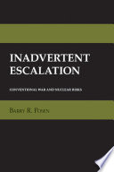 Inadvertent Escalation : Conventional War and Nuclear Risks /