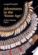 Adventures in the 'Stone Age' : a New Guinea diary /