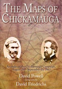 The maps of Chickamauga : an atlas of the Chickamauga Campaign, Including the Tullahoma Operations, June 22 - September 23, 1863 /
