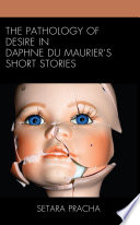 The pathology of desire in Daphne du Maurier's short stories /