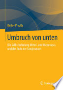 Umbruch von unten : Die Selbstbefreiung Mittel- und Osteuropas und das Ende der Sowjetunion /