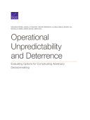 Operational unpredictability and deterrence : evaluating options for complicating adversary decisionmaking /