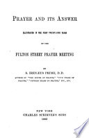 Prayer and its answer : illustrated in the first twenty-five years of the Fulton Street prayer meeting /