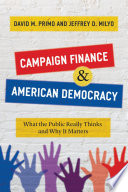 Campaign finance and American democracy : what the public really thinks and why it matters /