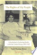 The rights of my people : the enduring echo of Liliuokalani's clash in culture and law with the United States of America /