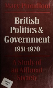 British politics and government, 1951-1970; a study of an affluent society