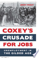 Coxey's Crusade for Jobs : Unemployment in the Gilded Age