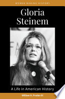 Gloria Steinem : a life in American history /