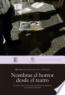 Nombrar el horror desde el teatro : las obras sobre el terrorismo de estado en Argentina en el periodo 1995-2015 /