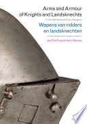 Arms and armour of knights and landsknechts in the Netherlands Army Museum = Wapens van ridders en landsknechten in het Nederlands Legermuseum /