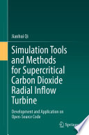 Simulation tools and methods for supercritical carbon dioxide radial inflow turbine : development and application on open-source code /