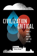 Civilization critical : energy, food, nature, and the future /