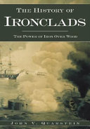 A history of ironclads : the power of iron over wood /