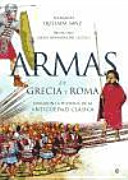 Armas de Grecia y Roma : forjaron la historia de la antigüedad clásica /