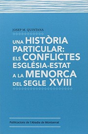 Una histo��ria particular : els conflictes Esgle��sia-Estat a la Menorca del segle XVIII /