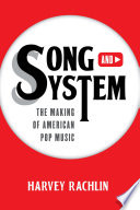 Song and system : the making of American pop music /