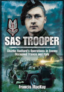 Sas trooper : Charlie Radford's operations in enemy occupied France and Italy /