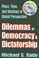 Dilemmas of democracy  dictatorship : place, time, and ideology in global perspective /