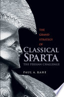 The grand strategy of classical sparta : the Persian challenge /