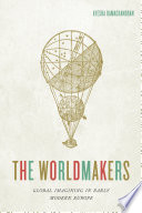 The worldmakers : global imagining in early modern Europe /