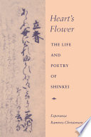 Heart's flower : bthe life and poetry of Shinkei /