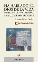 Ha hablado el Dios de la vida : itinerario de vida cristiana a la luz de los profetas /