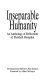 Inseparable humanity : an anthology of reflections by Shridath Ramphal /