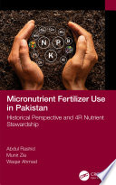 MICRONUTRIENT FERTILIZER USE IN PAKISTAN historical perspective and 4r nutrient stewardship