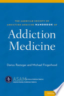 The American Society of Addiction Medicine : Handbook of Addiction Medicine /