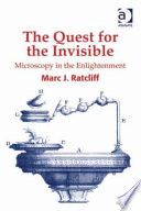The quest for the invisible : microscopy in the Enlightenment /