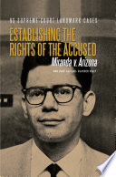 Establishing the rights of the accused : Miranda v. Arizona /