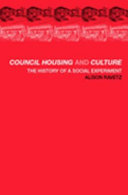 Council housing and culture : the history of a social experiment /