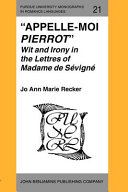 "Appelle-moi Pierrot" : wit and irony in the Lettres of Madame de Sévigné /