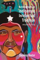 Autobiography as Indigenous intellectual tradition : Cree and M̌tis ́cimisowina /