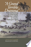 "A grand terrible dramma" : from Gettysburg to Petersburg : the Civil War letters of Charles Wellington Reed /
