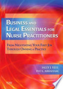 Business and legal essentials for nurse practitioners : from negotiating your first job through owning a practice /