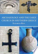 Archaeology and the Early Church in Southern Greece /