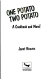 One Potato, Two Potato : a cookbook and more! /