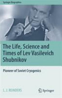 The Life, Science and Times of Lev Vasilevich Shubnikov Pioneer of Soviet Cryogenics /