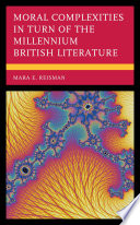 Moral complexities in turn of the millennium British literature /