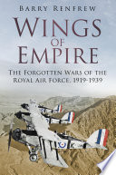 Wings of empire : the forgotten wars of the Royal Air Force, 1919-1939 /