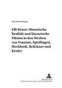 Effi Briest : historische Realit�at und literarische Fiktion in den Werken von Fontane, Spielhagen, Hochhuth, Br�uckner und Keuler /