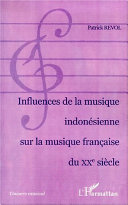 Influences de la musique indonésienne sur la musique française du XXème siècle /