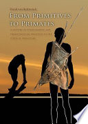From primitives to primates a history of ethnographic and primatological analogies in the study of prehistory /