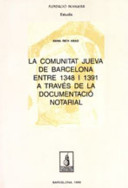 La comunitat jueva de Barcelona entre 1348 i 1391 a trav�es de la documentaci�o notarial /