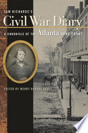 Sam Richards's Civil War diary : a chronicle of the Atlanta home front /