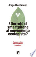 ¿Derrotó el 'smartphone' al movimiento ecologista? : para una crítica del mesianismo tecnológico... pensando en alternativas /