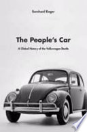 The people's car : a global history of the Volkswagen Beetle /