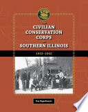 The Civilian Conservation Corps in southern Illinois, 1933-1942 /